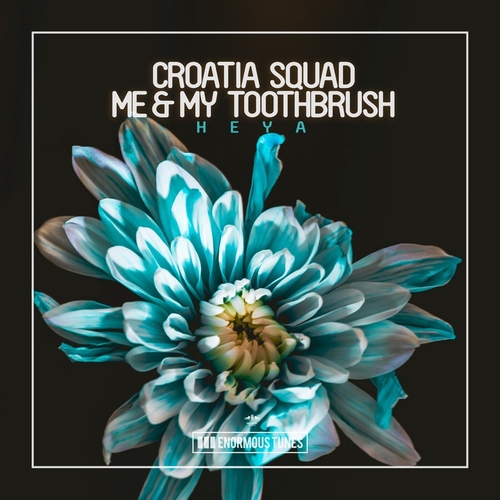 Croatia Squad, Me & My Toothbrush - Heya [ETR679]